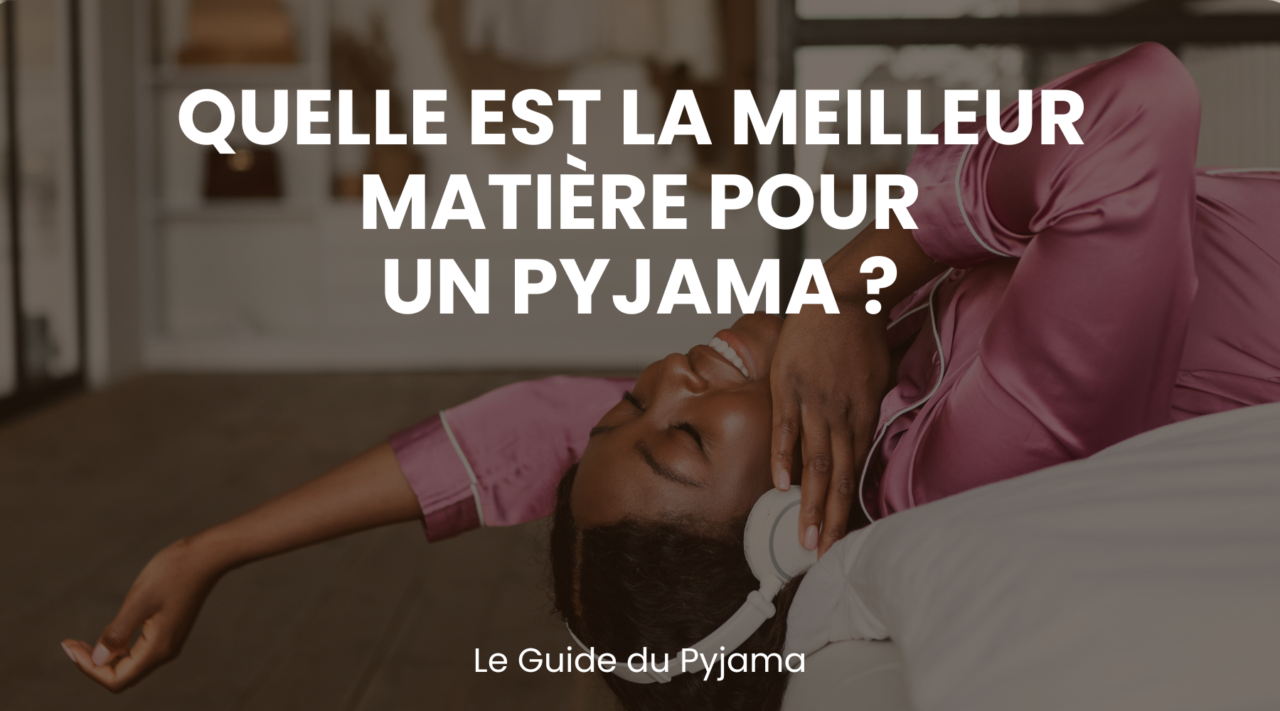 Quelle est la meilleur matière pour un pyjama ? - Le Blog du Pyjama Image